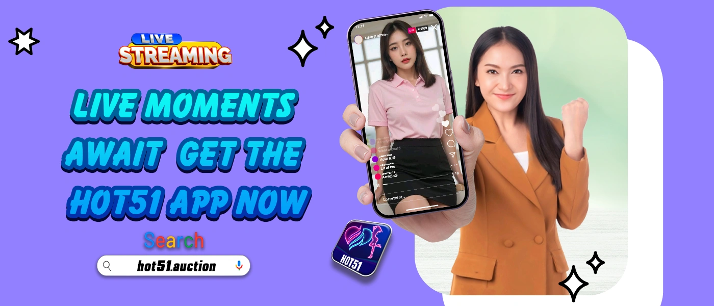 Selamat Datang di Hot51.auction – Platform Live Stream Paling Populer!